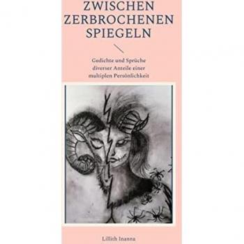 Zwischen Zerbrochenen Spiegeln: Gedichte und Sprüche diverser Anteile einer multiplen Persönlichkeit