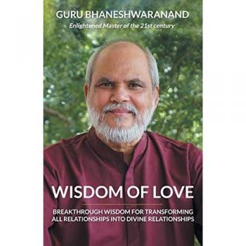 Wisdom of Love: Breakthrough Wisdom for Transforming All Relationships into Divine Relationships