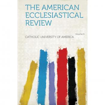 America, C: American Ecclesiastical Review Volume 9
