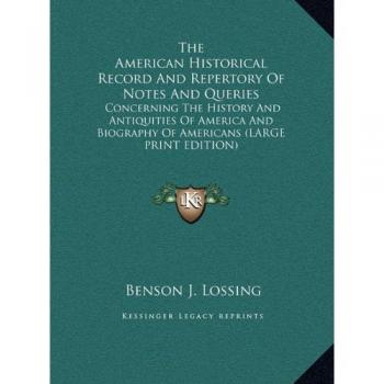 The American Historical Record And Repertory Of Notes And Queries: Concerning The History And Antiquities Of America And Biography Of Americans