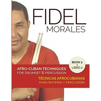 Morales, Fidel: Afro-Cuban Techniques for Drumset & Percussion