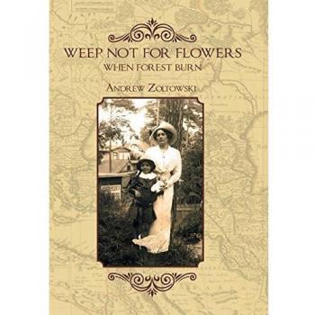 Weep Not for Flowers When Forests Burn