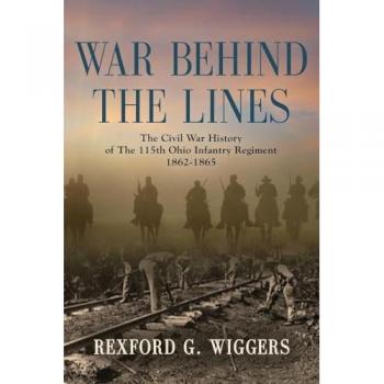 War Behind the Lines: Civil War History of the 115th Ohio Infantry Regiment