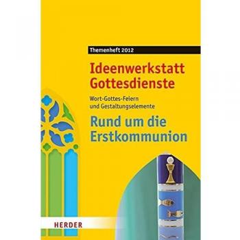 Rund um die Erstkommunion: Wort-Gottes-Feiern und Gestaltungselemente