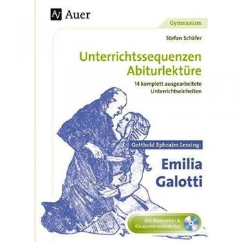 Gotthold Ephraim Lessing Emilia Galotti: Unterrichtssequenzen Abiturlektüre in 14 komplett ausgearbeiteten Unterrichtseinheiten