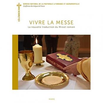 Vivre la messe. La nouvelle traduction du Missel romain