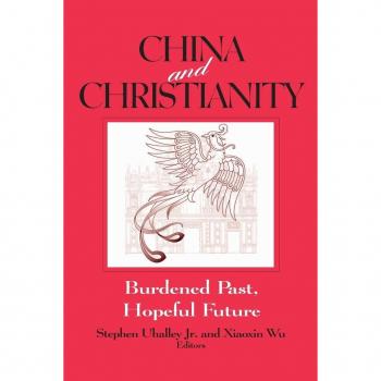East Gate Book China and Christianity : Burdened Past, Hopeful Future