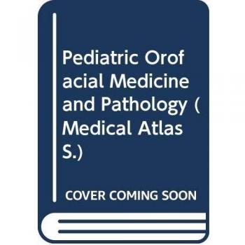 Text and Atlas of Paediatric Orofacial Medicine and Pathology
