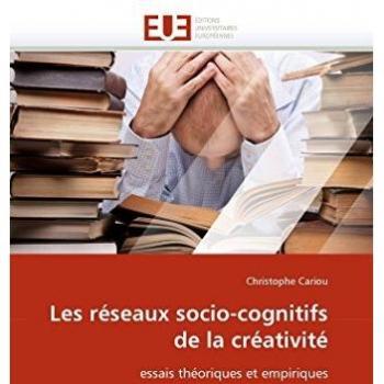 Les réseaux socio-cognitifs de la créativité: essais théoriques et empiriques
