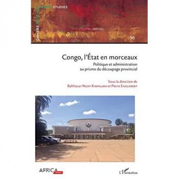 Congo, l'État en morceaux: Politique et administration au prisme du découpage provincial