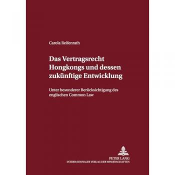 Das Vertragsrecht Hongkongs und dessen zukünftige Entwicklung