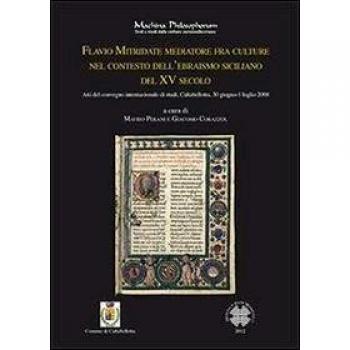 Flavio Mitridate mediatore fra culture nel contesto dell'ebraismo siciliano del XV secolo. Atti del Convegno di studi