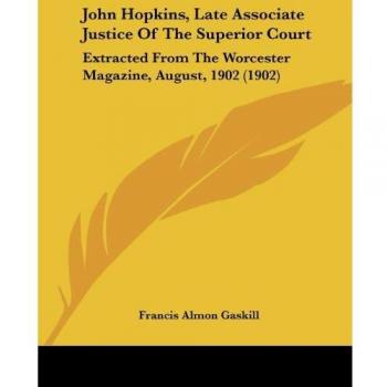 John Hopkins, Late Associate Justice of the Superior Court: Extracted from the Worcester Magazine, August, 1902 (1902)