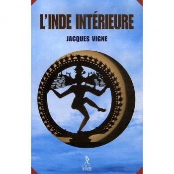L'Inde intérieure: Aspects du yoga, de l'hindouisme et du bouddhisme