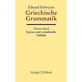 Griechische Grammatik Bd. 2: Syntax und syntaktische Stilistik: Auf der Grundlage von Karl Brugmanns Griechischer Grammatik