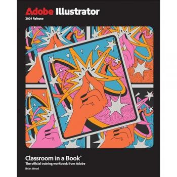Adobe Illustrator 2024 Classroom in a Book by Brian Wood