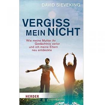 Vergiss mein nicht: Wie meine Mutter ihr Gedächtnis verlor und ich meine Eltern neu entdeckte