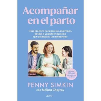 Acompañar en el parto: Guía práctica para parejas, matronas, doulas y cualquier persona que acompaña un nacimiento (Tapa blanda con solapas).