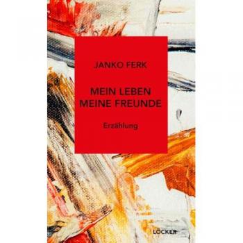 Ferk, Janko: Mein Leben Meine Freunde