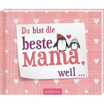 Du bist die beste Mama, weil ...