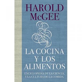 La cocina y los alimentos: Enciclopedia de la ciencia y la cultura de la comida / On Food and Cooking