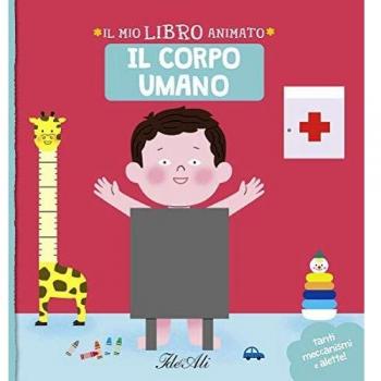 Il corpo umano. Il mio libro animato. Ediz. a colori