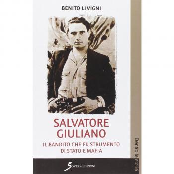 Salvatore Giuliano. Il bandito che fu strumento di Stato e mafia