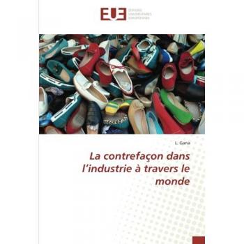 Gana, L.: La contrefaçon dans l¿industrie à travers le monde