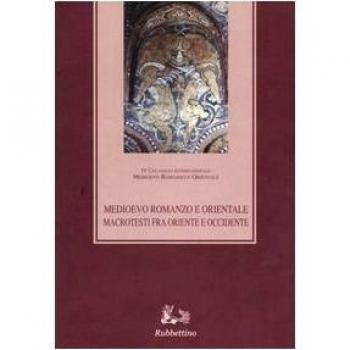 Medioevo romanzo e orientale. Macrotesti fra Oriente e Occidente. Atti del quarto Colloquio internazionale