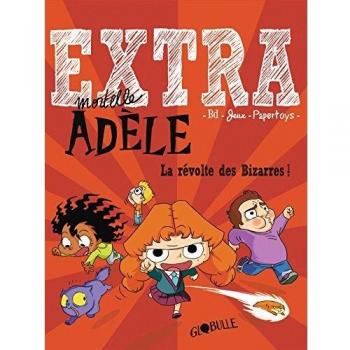 Extra Mortelle Adèle, Tome 3 : La révolte des Bizarres !
