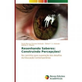 Resenhando Saberes: Construindo Percepções!: No caminho para superação dos desafios da Educação Contemporânea