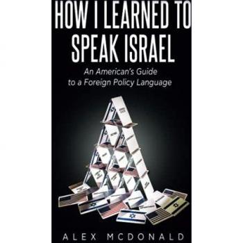How I Learned to Speak Israel: An American's Guide to a Foreign Policy Language