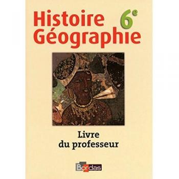 Histoire Géographie 6e: Livre du professeur