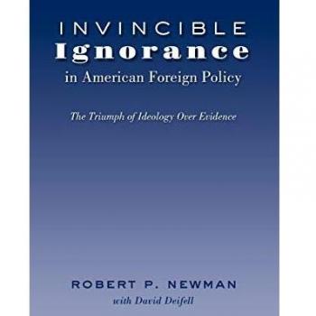 Invincible Ignorance In American Foreign Policy: The Triumph Of Ideology Over Evidence (Frontiers In Political Communication) (Hardcover)