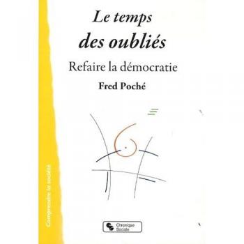 Le temps des oubliés: Refaire la démocratie