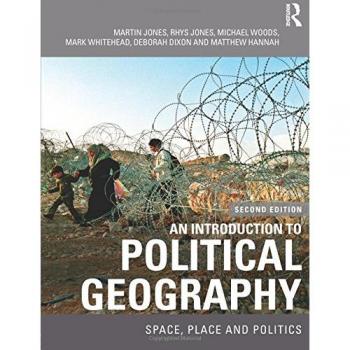 An Introduction to Political Geography: Space, Place and Politics Rhys Jones