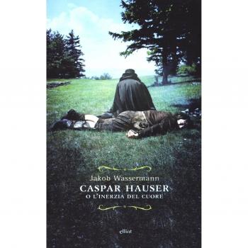 Caspar Hauser o l'inerzia del cuore