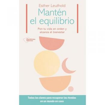 Mantén el equilibrio: Pon tu vida en orden y alcanza el bienestar (Tapa blanda con solapas).