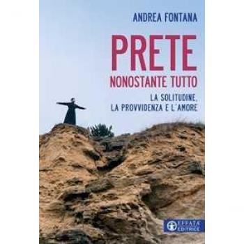 Prete nonostante tutto. La solitudine, la provvidenza e l'amore