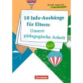 Perfekt organisiert in der Elternarbeit / 10 Info-Aushänge für Eltern: Unsere pädagogische Arbeit