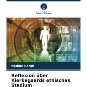Sarah, Nadine: Reflexion über Kierkegaards ethisches Stadium