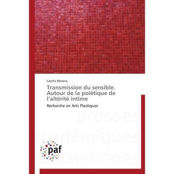 Transmission du sensible. autour de la poïétique de l altérité intime