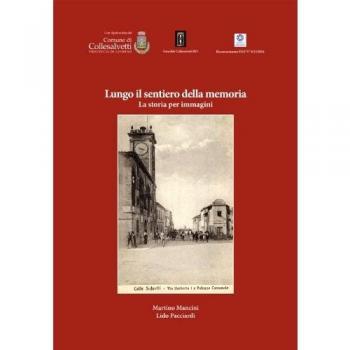 Lungo il sentiero della memoria. La storia per immagini