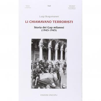 Li chiamavano terroristi. Storia dei Gap milanesi