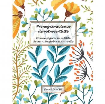 Bianchi, Rose: Prenez conscience de votre fertilité