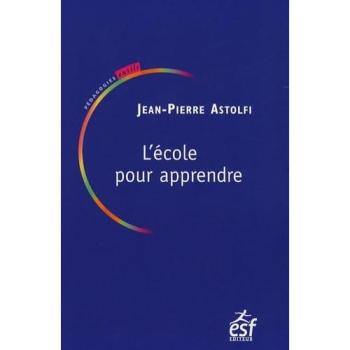 Jean-Pierre Astolfi L'École Pour Apprendre
