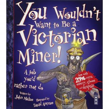 You Wouldn'T Want To Be A Victorian Miner!