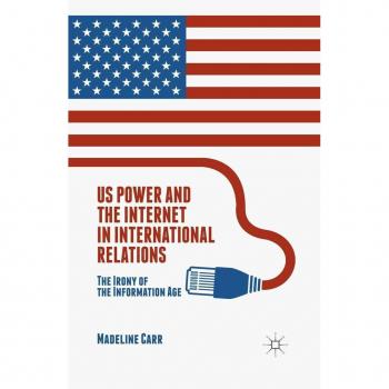 US Power and the Internet in International Relations