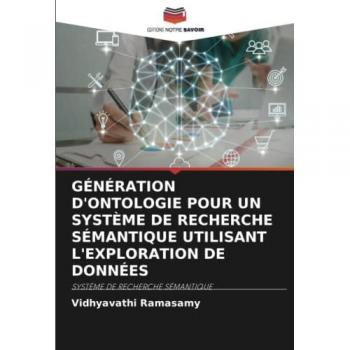 GÉNÉRATION D'ONTOLOGIE POUR UN SYSTÈME DE RECHERCHE SÉMANTIQUE UTILISANT L'EXPLORATION DE DONNÉES: SYSTÈME DE RECHERCHE SÉMANTIQUE