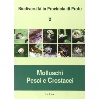 Biodiversità in provincia di Prato. Molluschi, pesci e crostacei